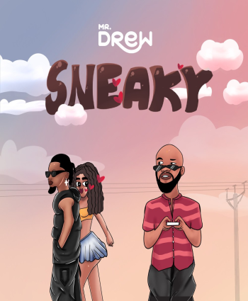 Mr Drew drops exciting new single "SNEAKY"